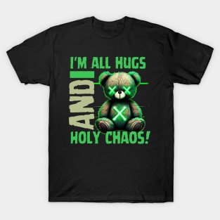 I am all hugs teddy bear quote T-Shirt